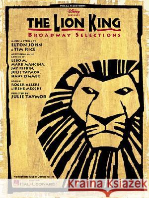 The Lion King : Broadway Selections Hal Leonard Publishing Corporation       Elton John Tim Rice 9780793591947 Hal Leonard Publishing Corporation