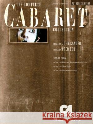 The Complete Cabaret Collection: Vocal Selections - Souvenir Edition Hal Leonard Publishing Corporation       John Kander John Kander 9780793594115 Hal Leonard Publishing Corporation