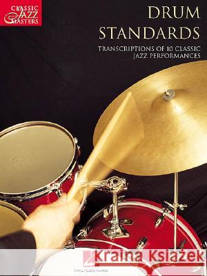 Drum Standards: Classic Jazz Masters Series Various Artists                          Hal Leonard Publishing Corporation 9780793596638 Hal Leonard Publishing Corporation
