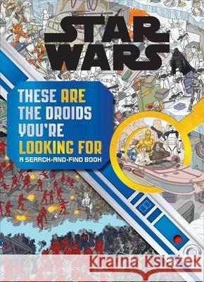 Star Wars Search and Find: These Are the Droids You're Looking for Daniel Wallace 9780794444686 Sfi Readerlink Dist