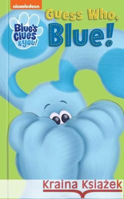 Nickelodeon Blue's Clues & You: Guess Who, Blue! Maggie Fischer 9780794446246