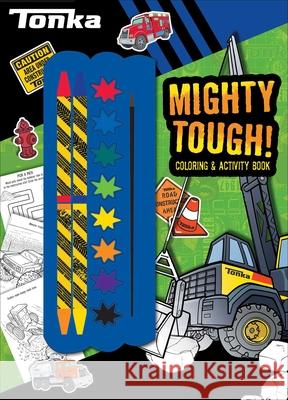 Tonka: Mighty Tough! Grace Baranowski 9780794446727 Studio Fun International