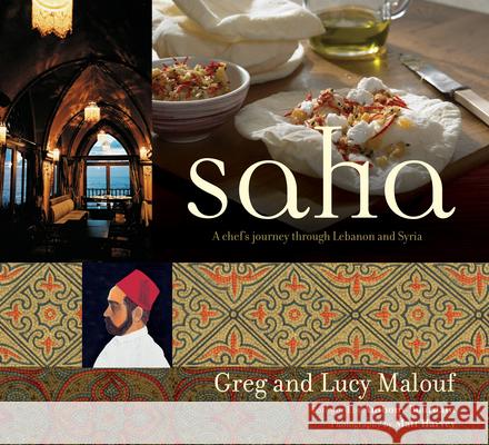 Saha: A Chef's Journey Through Lebanon and Syria [Middle Eastern Cookbook, 150 Recipes] Malouf, Greg 9780794604905 Periplus Editions