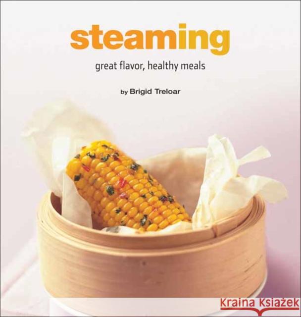 Steaming: Great Flavor, Healthy Meals Brigid Treloar 9780794608101 Periplus Editions