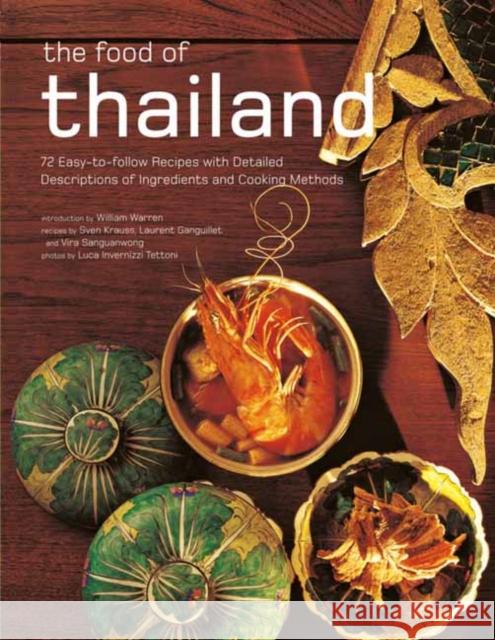 The Food of Thailand: 72 Easy-To-Follow Recipes with Detailed Descriptions of Ingredients and Cooking Methods Krauss, Sven 9780794608286 Periplus Editions