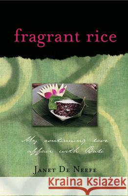 Fragrant Rice: My Continuing Love Affair with Bali [Includes 115 Recipes] Neefe, Janet De 9780794650285 Periplus Editions