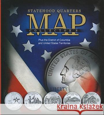 Statehood Quarters Collector's Map: Plus the District of Columbia and United States Territories Whitman Publishing 9780794827847 Whitman Publishing