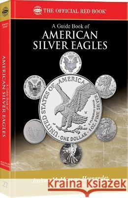 A Guide Book of American Silver Eagles Joshua McMorrow-Hernandez 9780794849795 Whitman Publishing