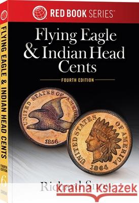 Flying Eagle and Indian Head Cents Richard Snow 9780794851316