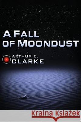 A Fall of Moondust Arthur C Clarke   9780795300035 RosettaBooks