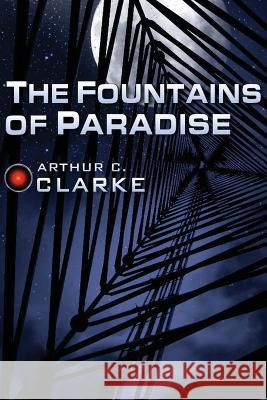 The Fountains of Paradise Arthur C. Clarke 9780795300080 RosettaBooks
