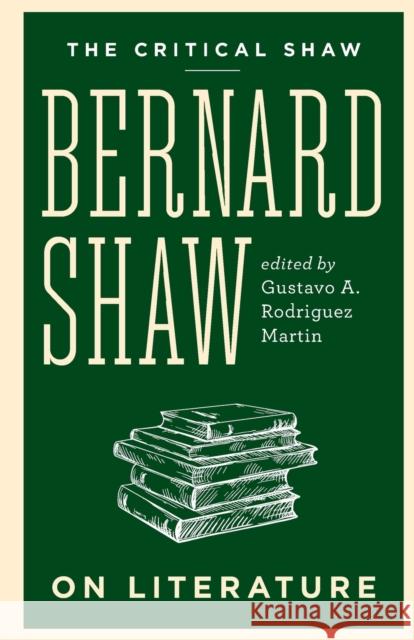 Bernard Shaw on Literature Shaw, George Bernard 9780795348938 Rosettabooks