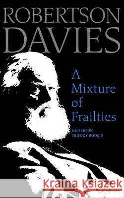 A Mixture of Frailties Robertson Davies 9780795352461 RosettaBooks