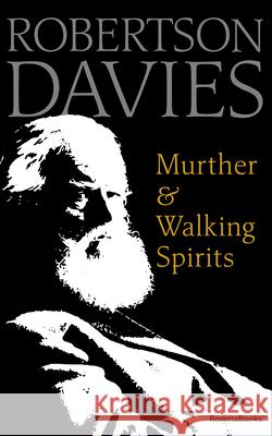 Murther & Walking Spirits Davies, Robertson 9780795352539 RosettaBooks