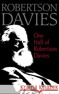 One Half of Robertson Davies Robertson Davies 9780795352546 RosettaBooks