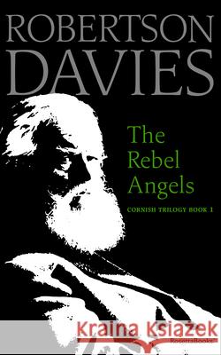 The Rebel Angels Robertson Davies 9780795352553 RosettaBooks