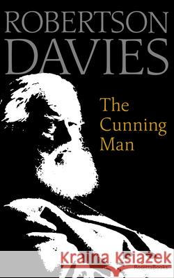 The Cunning Man Robertson Davies 9780795352584 RosettaBooks