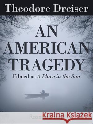 An American Tragedy Theodore Dreiser 9780795353123 RosettaBooks