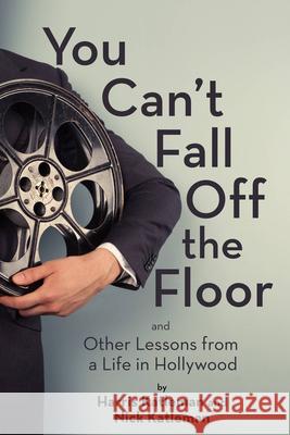 You Can't Fall Off the Floor: And Other Lessons from a Life in Hollywood Katleman, Harris 9780795353413 RosettaBooks