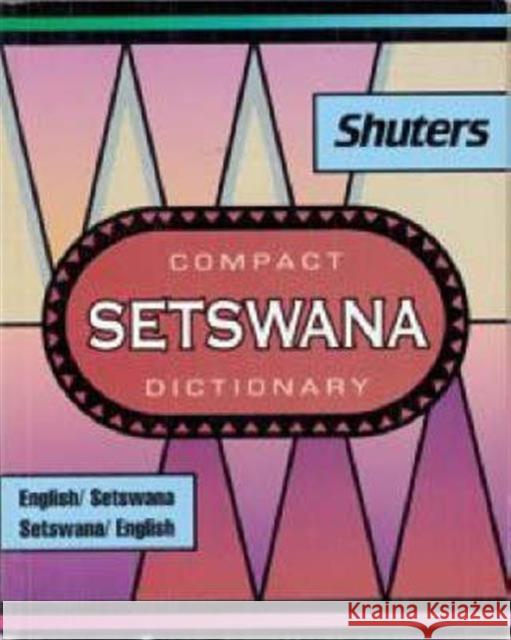 Shuter's Compact Setswana Dictionary: English-Setswana and Setswana-English C.L.S. Nyembezi 9780796006394 Shuter & Shooter (Pty) Ltd