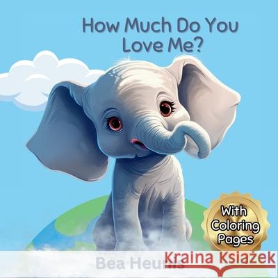 How Much Do You Love Me? Bea Heunis 9780796179562 Tea with Me