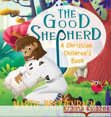 The Good Shepherd: A Christian Children's Book Martie Breytenbach 9780796185815