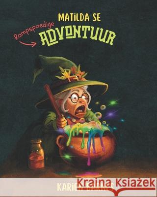 Matilda se rampspoedige advontuur Karien Barnes 9780796186959 Karien Barnes