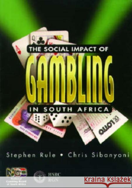 The Social Impact of Gambling in South Africa Stephen P. Rule Terezinha Da Silva Stephen Rule 9780796919717 Human Sciences Research