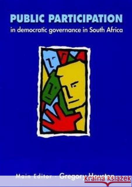 Public Participation in Democratic Governance in South Africa Gregory F. Houston 9780796919830