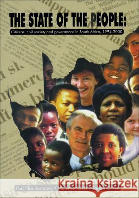 The State of the People : Citizens, Civil Society and Governance in South Africa 1994-2000 Bert Klandermans Marlene Roefs Johan Olivier 9780796919854 Human Sciences Research