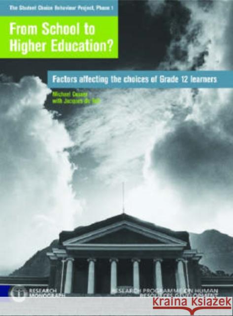 From School to Higher Education : Factors Affecting the Choices of Grade 12 Learners Jacques D Michael Cosser 9780796920058 Human Sciences Research