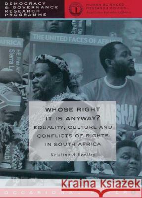Whose Right is it Anyway? : Equality, Culture and Conflicts of Rights in South Africa Kristina A., PH.D. PhD PhD PhD Bentley Phd Bentley 9780796920317