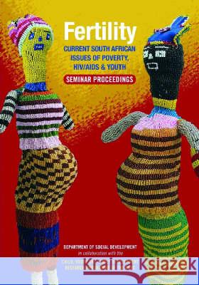 Fertility: Current South African Issues of Poverty, HIV/AIDS and Youth: Seminar Proceedings Human Sciences Research Council (Hsrc)   Human Sciences Research Council (Hsrc) Human Sciences Research Council (Hsre 9780796920355 Human Sciences Research