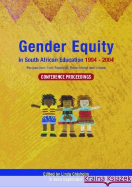 Gender Equity in South African Education 1994-2004 : Conference Proceedings Linda Chisholm Jean September 9780796920942 Human Sciences Research