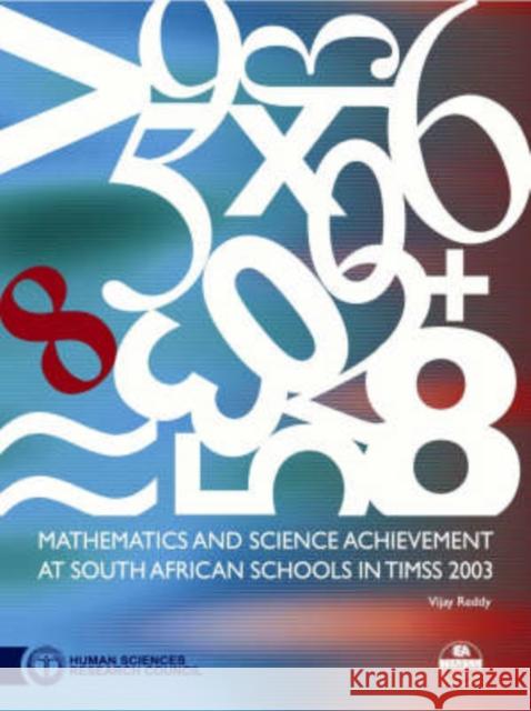 Mathematics and Science Achievement at South African Schools in TIMSS 2003 Vijay Reddy Anil Kanjee Gerda Diedericks 9780796921581 Human Sciences Research