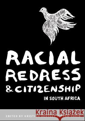 Racial Redress and Citizenship in South Africa Kristina Bentley Adam Habib 9780796921895