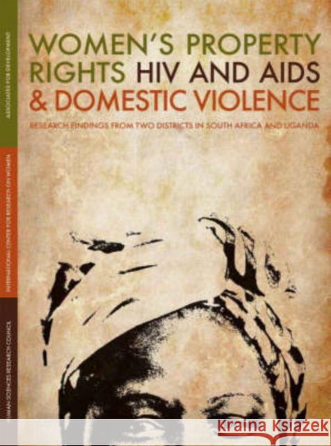 Women's Property Rights, HIV and AIDS and Domestic Violence : Research Findings from Two Districts in South Africa and Uganda Margaret A. Rugadya Hema Swaminathan Cherryl Walker 9780796922236 Human Sciences Research
