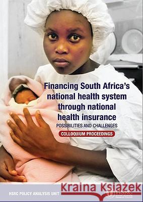 Financing South Africa's National Health System Through National Health Insurance : Possibilities and Challenges Claire Botha Michael Hendricks 9780796922359 Human Sciences Research