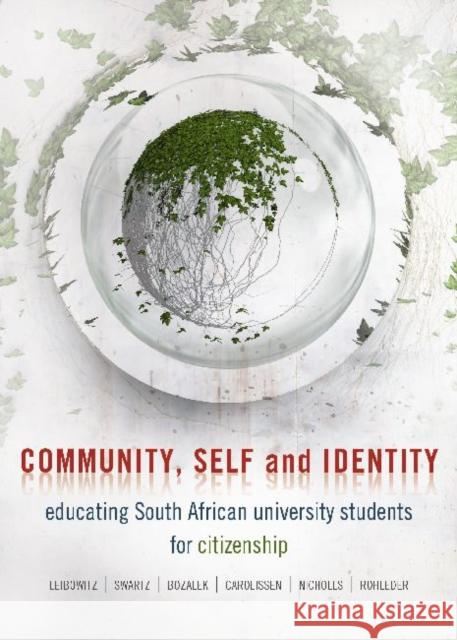 Community, Self and Identity : Educating South African University Students for Citizenship Brenda Leibowitz Leslie Swartz Vivienne Bozalek 9780796923981 Human Sciences Research
