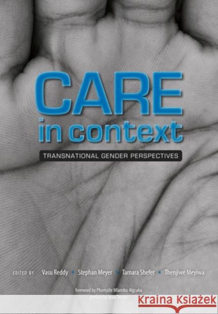 Care In Context : Transnational Gender Perspectives Vasu Reddy Stephan Meyer Tamara Shefer 9780796924193 HSRC Publishers