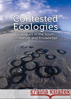 Contested Ecologies: Dialogues in the South on Nature and Knowledge Lesley Green 9780796924285 Human Sciences Research