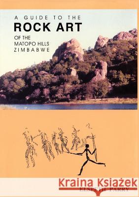 A Guide to the Rock Art of the Matopo Hills, Zimbabwe  9780797424555 'amabooks