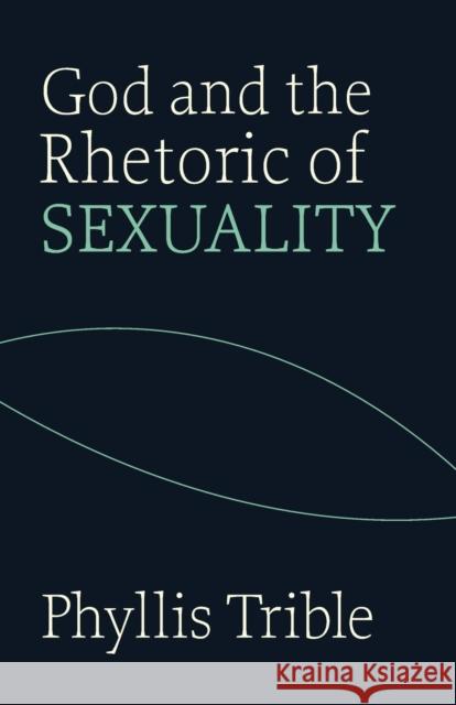 God and Rhetoric of Sexuality Phyllis Trible 9780800604646