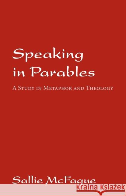 Speaking in Parables McFague, Sallie 9780800610975 Augsburg Fortress Publishers