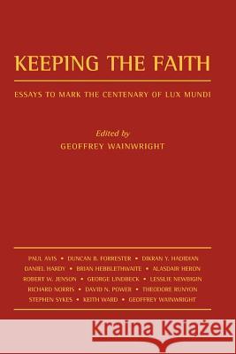 Keeping the Faith Geoffrey Wainwright 9780800611002 Augsburg Fortress Publishing