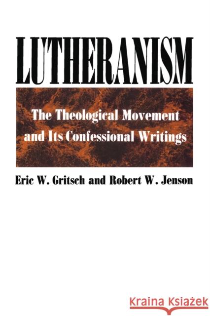 Lutheranism Eric W. Gritsch Robert W. Jenson 9780800612467