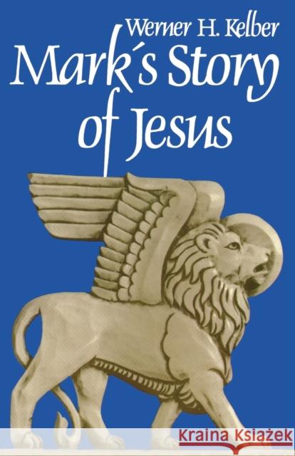 Marks Story of Jesus Kelber, Wilhelm 9780800613556