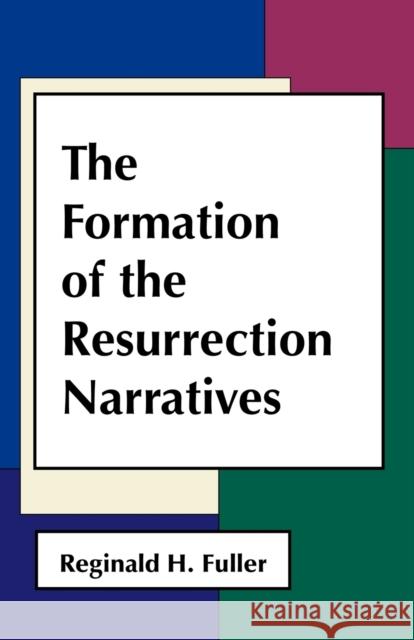 The Formation of Resurrection Narratives Reginald H. Fuller 9780800613785