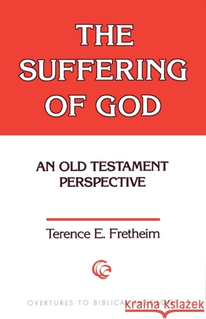 The Suffering of God Fretheim, Terence E. 9780800615383 Augsburg Fortress Publishers