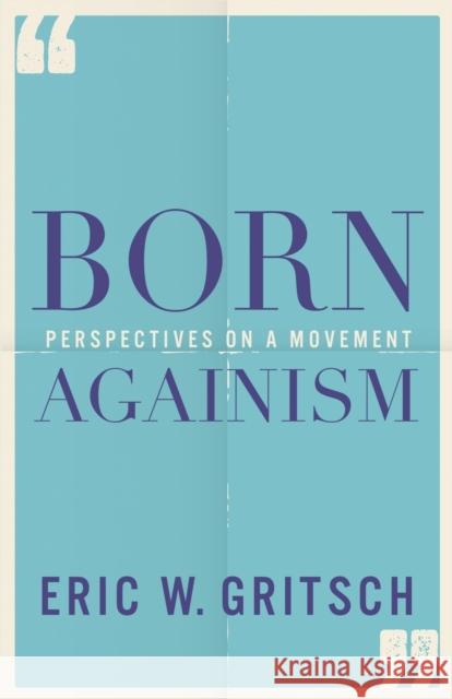 Born Againism Eric W. Gritsch 9780800616250